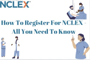 How To Register For NCLEX – All You Need To Know