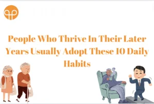People Who Thrive In Their Later Years Usually Adopt These 10 Daily Habits