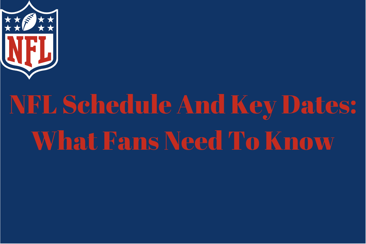 NFL Schedule And Key Dates